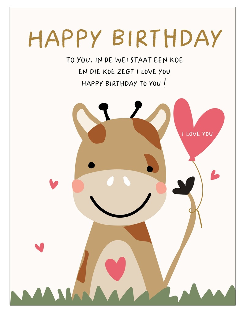 Happy birthday to you in de wei staat een koe ....