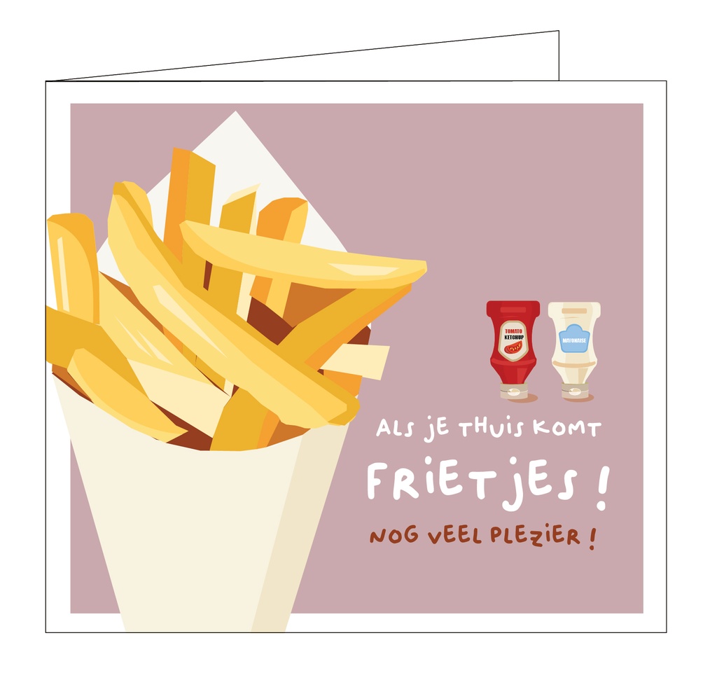 Als je thuis komt frietjes !