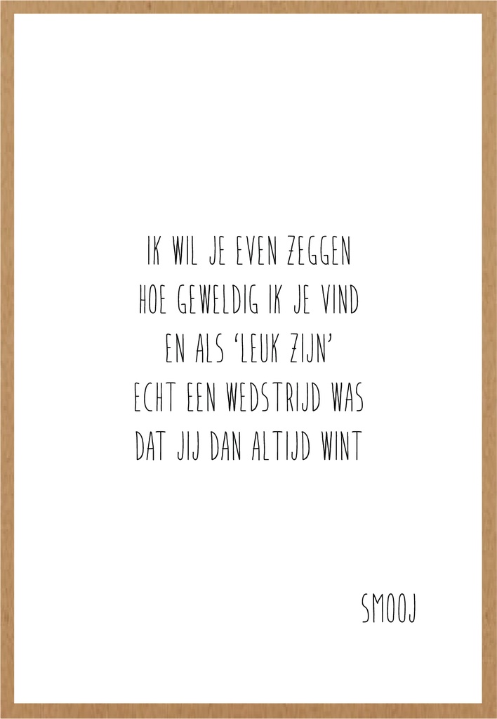 Ik wil je even zeggen hoe geweldig ik je vind