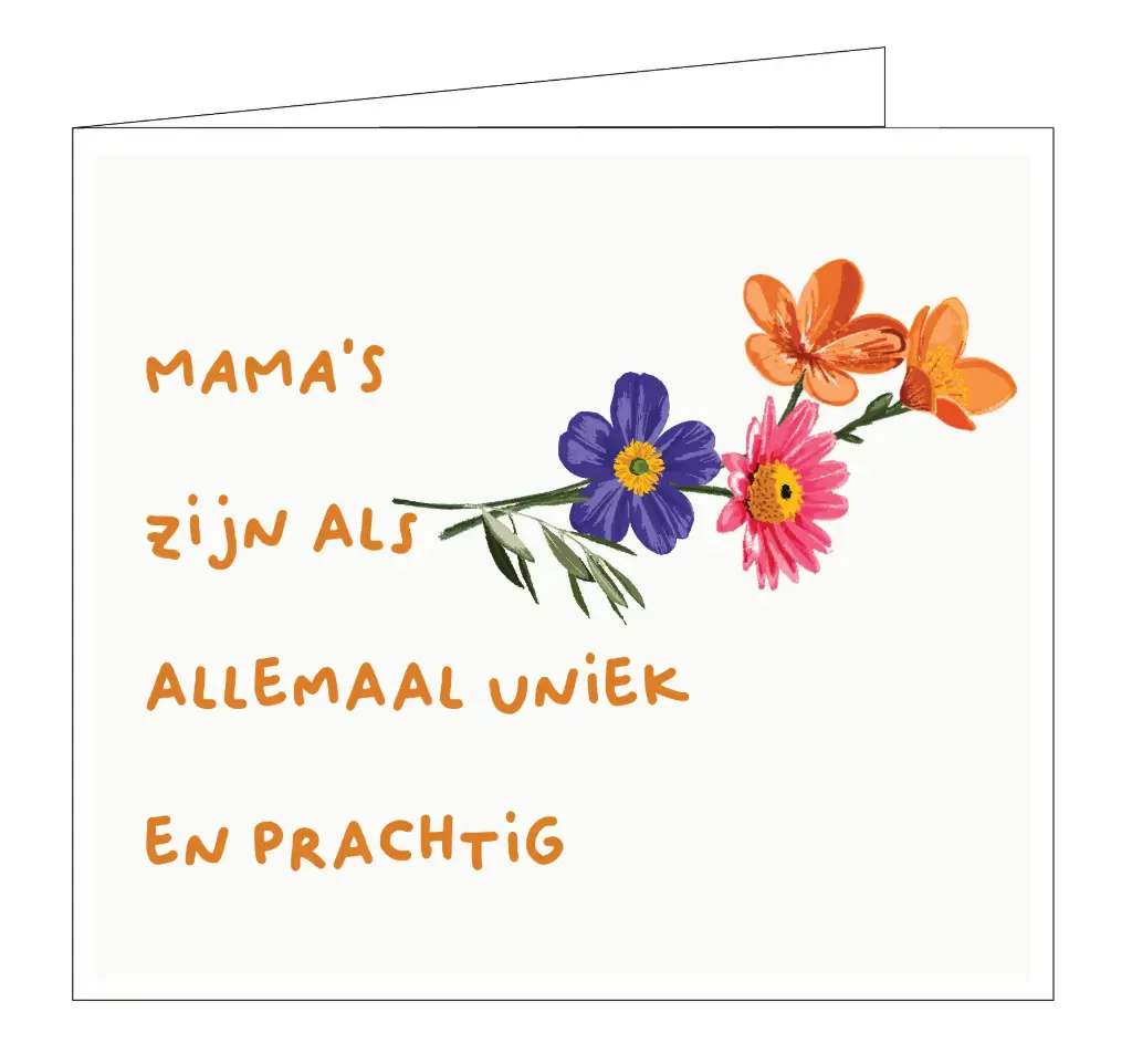 Mama's zijn als bloemen, allemaal uniek en prachtig