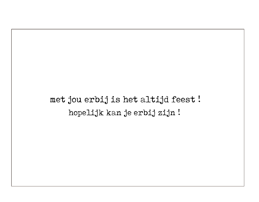 Met jou erbij is het altijd feest !