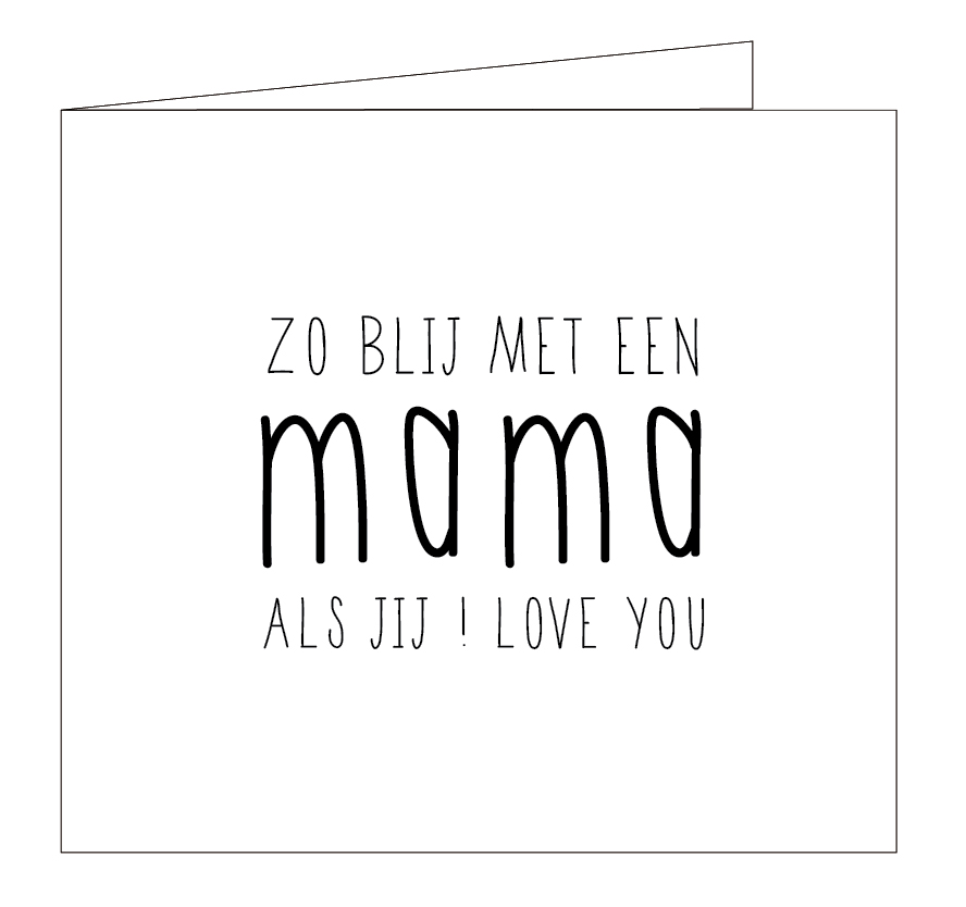 Zo blij met een mama als jij !