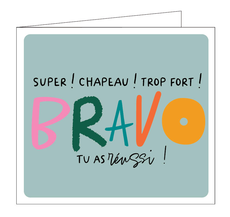 Super!Chapeau!Trop fort!Bravo! Tu as réussi!